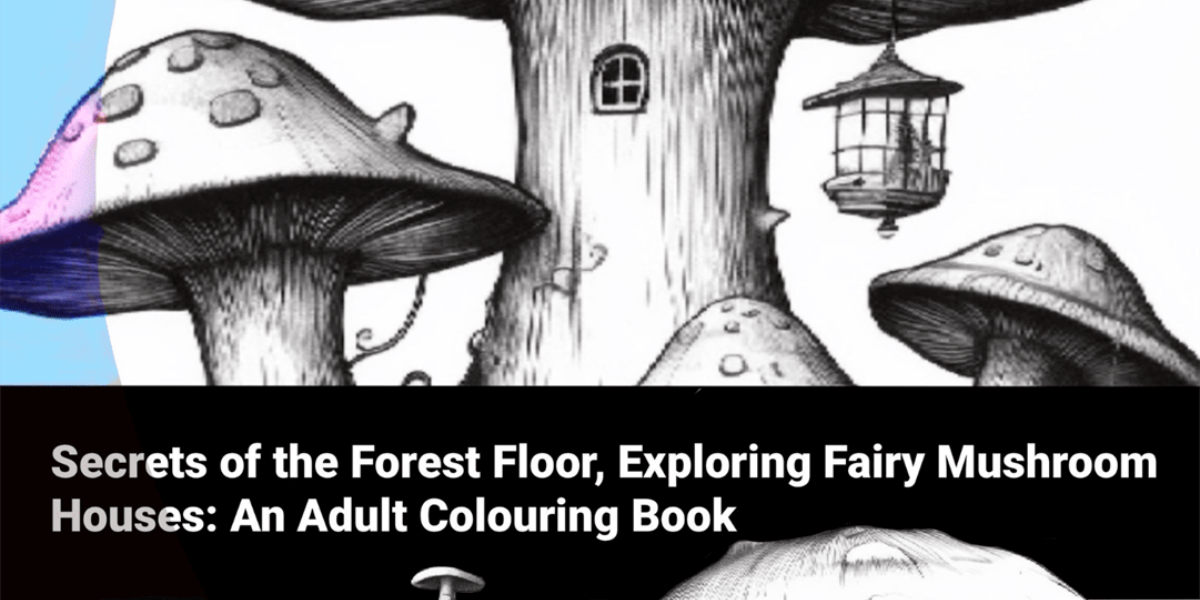 Secrets of the Forest Floor: Exploring Fairy Mushroom Houses