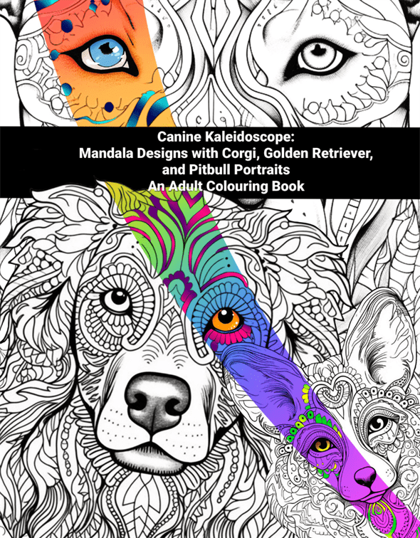 Colouring book cover for Canine Kaleidoscope Mandala Designs with Corgi, Golden Retriever,  and Pitbull Portraits with mandala designs of their portraits.