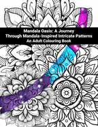 Coloring book with mandala patterns and text 'Mandala Oasis: A Journey Through Mandala-inspired Intricate Patterns'.